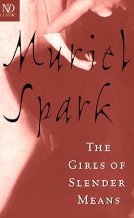 The Girls Of Slender Means New Directions Classic Kindle Edition By Spark Muriel Literature Fiction Kindle Ebooks Amazon Com