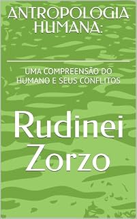 Livro ANTROPOLOGIA HUMANA:: UMA COMPREENSÃO DO HUMANO E SEUS CONFLITOS