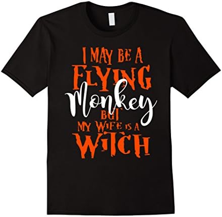 Men's I May Be a Flying Monkey But My Wife is a Witch T-Shirt. XL Black