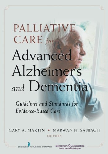 Palliative Care for Advanced Alzheimer's and Dementia: Guidelines and Standards for Evidence-Based CareFrom Brand: Springer Publishing C Palliative Care for Advanced Alzheimer's and Dementia: Guidelines and Standards for Evidence-Based CareFrom Brand: Springer Publishing C