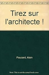 Tirez sur l'architecte !