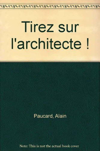 Tirez sur l'architecte !