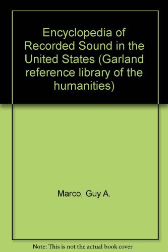 Encyclopedia of Recorded Sound in the United States (Garland Reference Library of the Humanities) by 