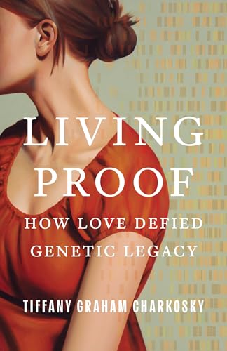 Living Proof: How Love Defied Genetic Legacy