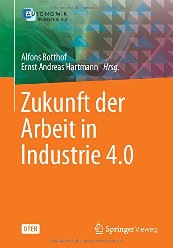 Zukunft der Arbeit in Industrie 4.0 (German Edition)