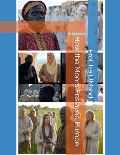 How the Moors Enslaved Europe