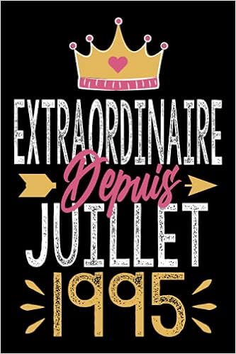Extraordinaire Depuis Juillet 1995 Cadeau Anniversaire 26 Ans Homme Femme Maman Papa Cadeau De Joyeux Anniversaire Pour 26 Ans Amie Fille Et Pages Ligne 15 24x22 86 Cm French Edition Anniversaire Juillet Antonia Amazon Com Books