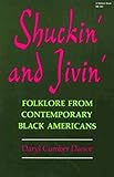 Shuckin' and Jivin': Folklore from Contemporary Black Americans by 