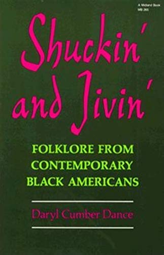 Shuckin' and Jivin': Folklore from Contemporary Black Americans by Daryl Cumber Dance