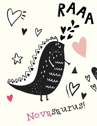 Novasaurus!: Nova  name cute dinosaur personalized journals notebooks.  Nova blank notepad. Personalised notebook, sketchpad or journal for writing and drawing in. Personalized journal cover.
