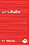 Jane Austen (Routledge Guides to Literature) by Robert P. Irvine