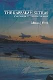 The Kabbalah Sutras: 49 Steps to Enlightenment (A Guide to 'Counting the Omer' through Yoga, Meditat by Marcus J Freed