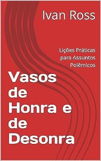 Livro Vasos de Honra e de Desonra: Lições Práticas para Assuntos Polêmicos