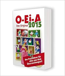 O Ei A 2015 Das Original Der Preisfuhrer Fur Alles Aus Dem Uberraschungsei 9783944550039 Amazon Com Books