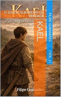 Livro KAEL: O JOVEM GUERREIRO DA VERDADE (Crônicas para pré-adolescentes Livro 1)