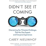 Didn't See It Coming: Overcoming the Seven Greatest Challenges That No One Expects and Everyone Experiences