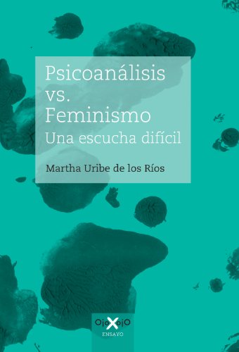 Psicoanálisis Vs Feminismo Una Escucha Difícil Spanish - 