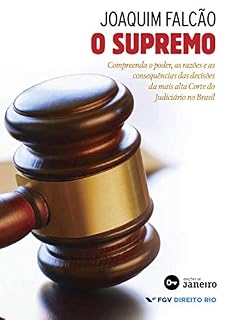 Livro O Supremo: Compreenda o poder, as razões e as consequências das decisões da mais alta Corte do Judiciário no Brasil