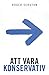 Att vara konservativ (Swedish Edition)