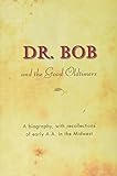 Dr. Bob and trhe Good Oldtimers - A biography with recollections of the early A.A. in the Midwest