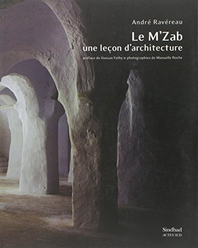 Le M'Zab, une leçon d'architecture by André Ravéreau, Manuelle Roche, Hassan Fathy