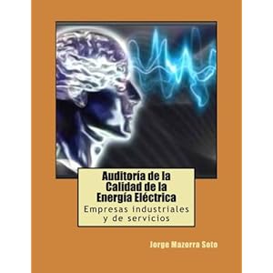 Auditoría de la Calidad de la Energía Eléctrica: Empresas industriales y de servicios (Spanish Edition)
