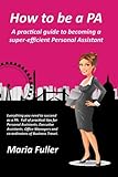 Image de How to be a PA: A practical guide to becoming a super-efficient Personal Assistant