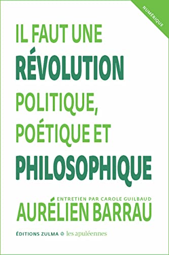 Il faut une révolution politique, poétique et philosophique: entretien par Carole Guilbaud