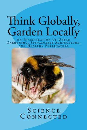 [BOOK] Think Globally, Garden Locally: An Investigation of Urban Gardening, Sustainable Agriculture, and He<br />[T.X.T]