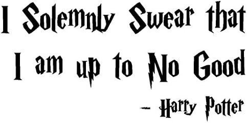 I solemnly swear that i am up to no good harry potter Vinyl Wall Decal,Art Quotes Inspirational Sayings 10" high x 22.5" wide Byyoursidedecal