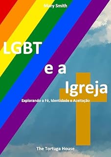Livro LGBT e a Igreja: Explorando a Fé, Identidade e Aceitação (Série LGBT By Mary Smith)
