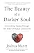 The Beauty of a Darker Soul: Overcoming Trauma Through the Power of Human Connection by Joshua Mantz