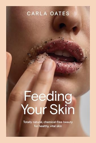 Feeding Your Skin: Oates, Carla: 9780091922016: Amazon.com: Books