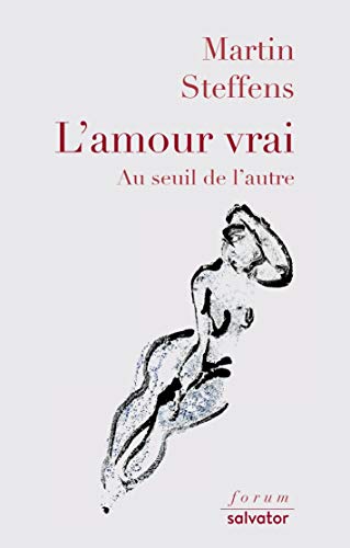 L'amour vrai : Au seuil de l'autre by 