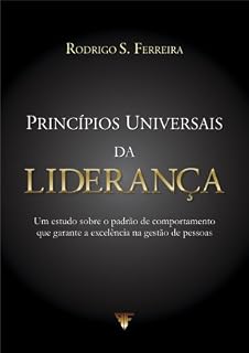Livro Princípíos Universais da Liderança - Um estudo sobre o padrão de comportamento que garante a excelência na gestão de pessoas