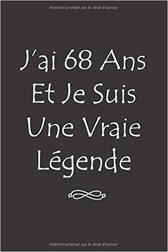 Amazon Fr J Ai 68 Ans Et Je Suis Une Vraie Legende Meilleur Cadeau D Anniversaire Pour Garcons Et Filles De 68 Ans Carnet D Ecriture Et De Dessin Excellent Idee Cadeau