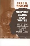 Paperback Neither Black nor White: Slavery and Race Relations in Brazil and the U.S.: 1st (First) Edition Book