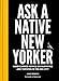 Ask a Native New Yorker: Hard-Earned Advice on Surviving and Thriving in the Big City