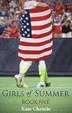 Girls of Summer: Book Five of Girls of Summer by Kate Christie
