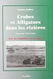 Crabes et alligators dans les rizières: Indochine, 1953-1954 : avec les Amphibies de la Légion e by 