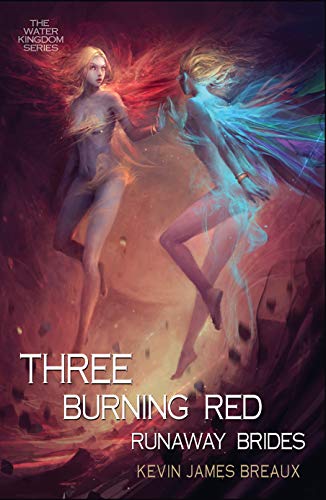 Three Burning Red Runaway Brides (The Water Kingdom Book 3) by [Breaux, Kevin James]