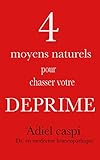 4 moyens naturels pour chasser votre déprime (French Edition) by 