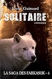 Solitaire - L'intégrale: La saga des Farkasok T4 (Les Farkasok) (French Edition) by Elena Guimard