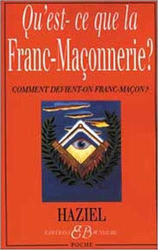Qu Est Ce Que La Franc Maconnerie Comment Devient On Franc Macon French Edition Haziel Bussiere Science Esoterique 9782850902130 Amazon Com Books