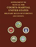 Supplement to Manual For Courts-Martial United States Military Rules of Evidence by United States Department of Defense