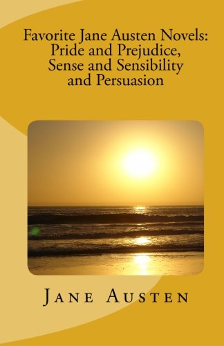 Favorite Jane Austen Novels: Pride and Prejudice, Sense and Sensibility and Persuasion (Dover Thrift Editions)