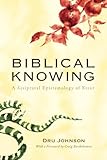 Biblical Knowing: A Scriptural Epistemology of Error