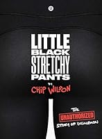 Little Black Stretchy Pants by Chip Wilson — book cover