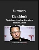 Summary Elon Musk: Tesla, SpaceX, and the Quest for