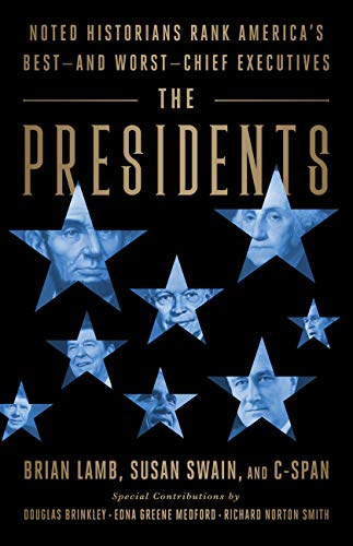 The Presidents: Noted Historians Rank America's Best--and Worst--Chief Executives (Best Biographies Of Us Presidents)